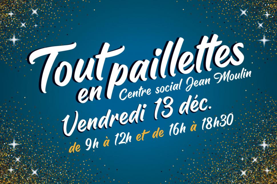 Tout en paillettes - Temps festif au centre social Jean Moulin