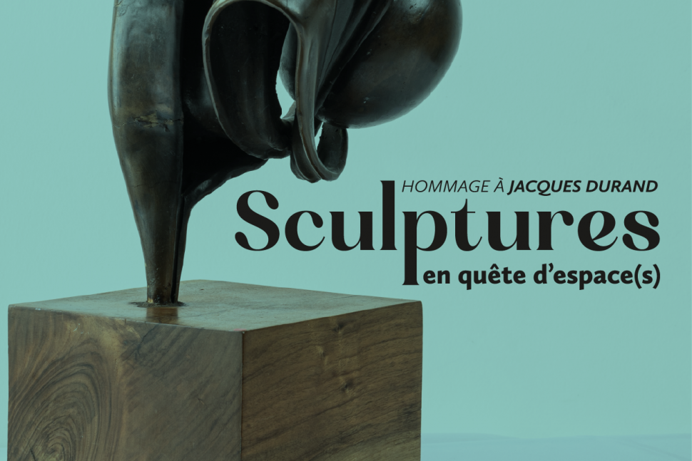 Exposition Sculptures en quête d'espace(s) - Hommage à Jacques Durand